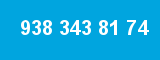 938 343 81 74